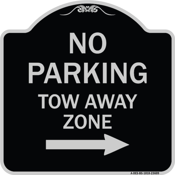 Signmission No Parking Tow Away Zone W/ Right Arrow Heavy-Gauge Aluminum Sign, 18" x 18", BS-1818-23609 A-DES-BS-1818-23609 - main